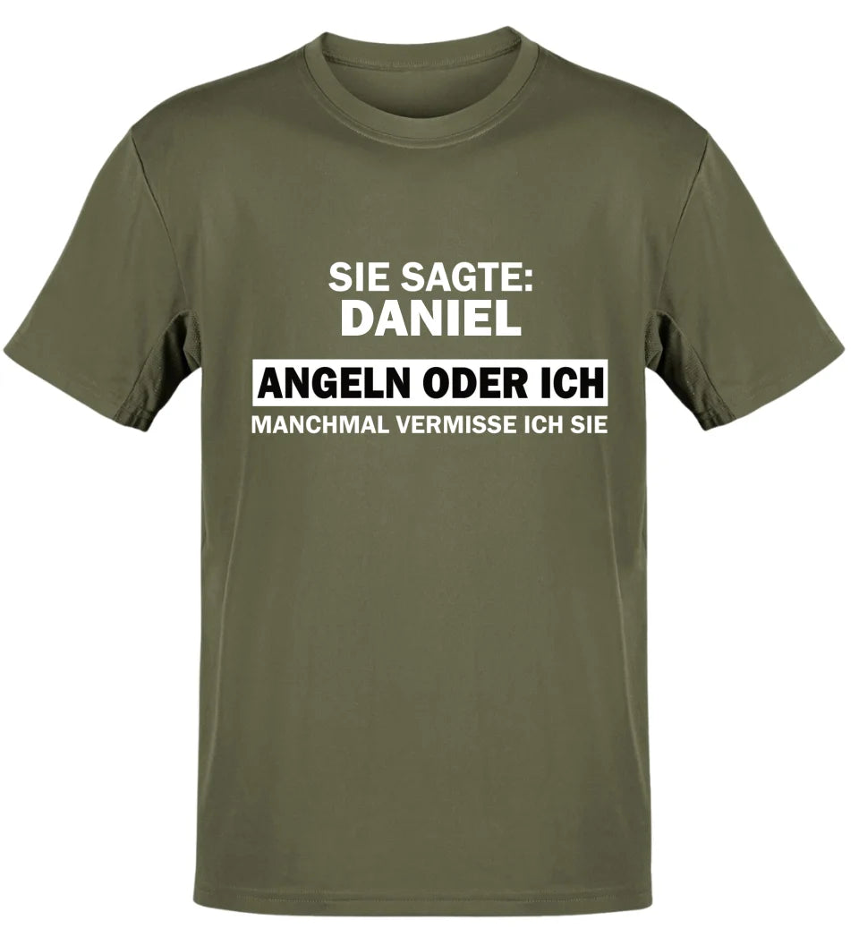 SIE SAGTE ANGELN ODER ICH - T-SHIRT - PERSONALISIERT