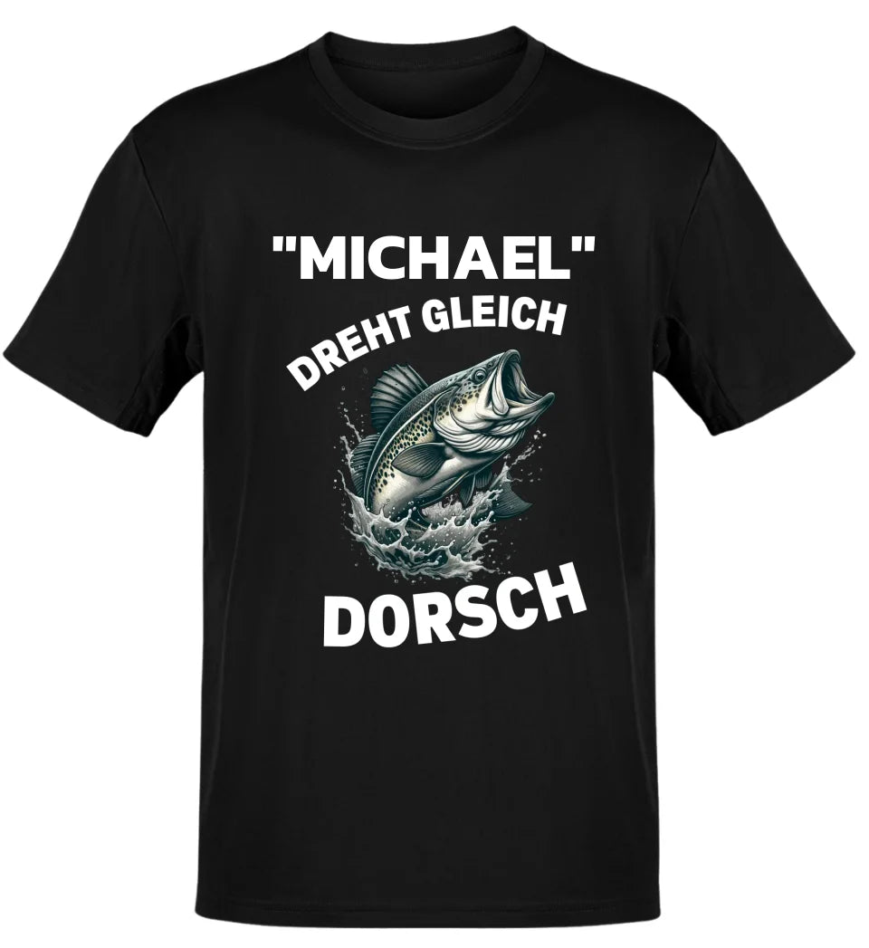 DREHT GLEICH DORSCH - T-SHIRT - PERSONALISIERT