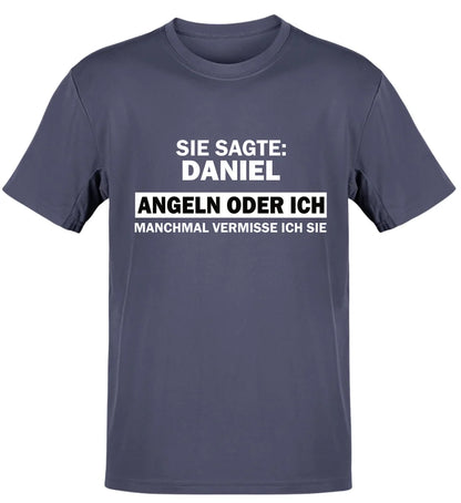 SIE SAGTE ANGELN ODER ICH - T-SHIRT - PERSONALISIERT