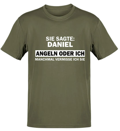 SIE SAGTE ANGELN ODER ICH - T-SHIRT - PERSONALISIERT