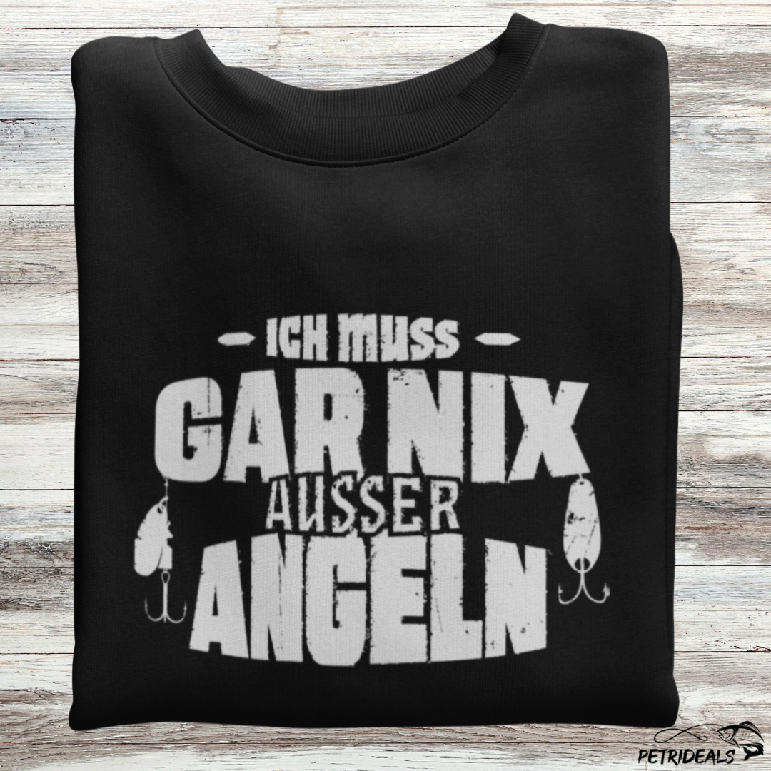 ICH MUSS GAR NIX AUSSER ANGELN  - Unisex Pullover
